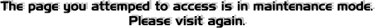 The page you attemped to access is in maintenance mode.&nbsp;
Please visit again.