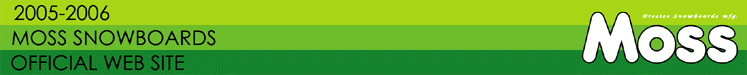 MOSS SNOWBOARDS
